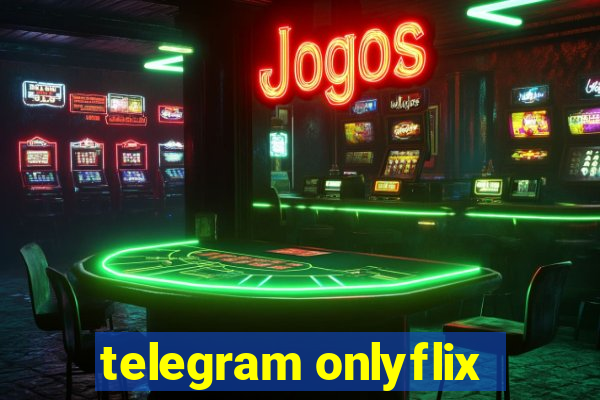 telegram onlyflix